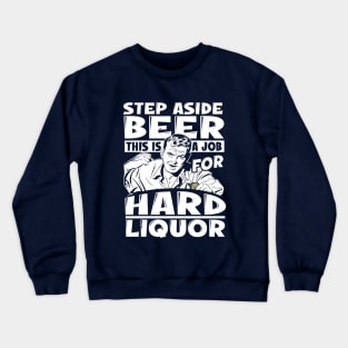 Step Aside Beer Crewneck Sweatshirt